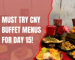 Must Try CNY Buffet Menus for Day 15!